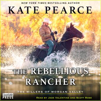 The Rebellious Rancher: The Millers of Morgan Valley, Book Three