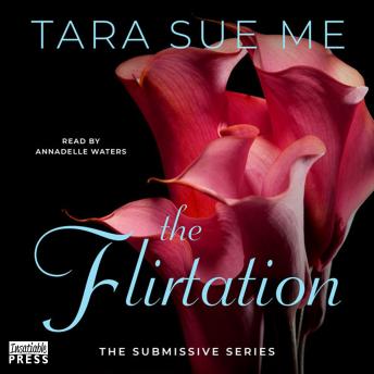 The Flirtation: The Submissive Series, Book Ten