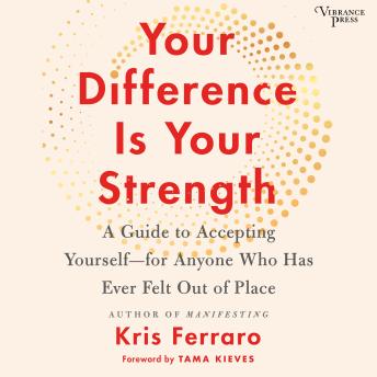 Your Difference Is Your Strength: A Guide to Accepting Yourself -- for Anyone Who Has Ever Felt Out of Place