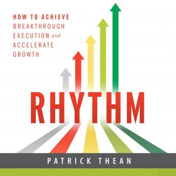 Rhythm: How to Achieve Breakthrough Execution and Accelerate Growth