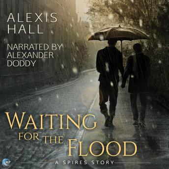 Waiting for the Flood: A Spires Story, Alexis Hall