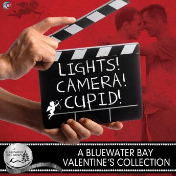 Lights, Camera, Cupid!: A Bluewater Bay Valentine's Day Anthology, Se Jakes, Z.A. Maxfield, L.A. Witt, Amy Lane, Anne Tenino