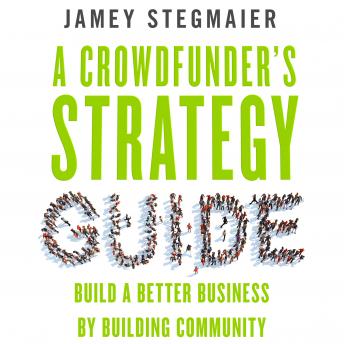 Crowdfunder’s Strategy Guide: Build a Better Business by Building Community sample.