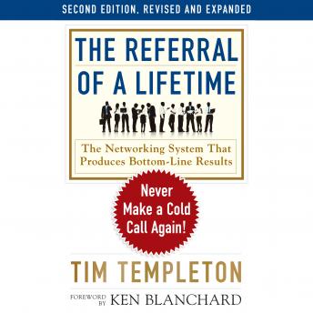 Referral of a Lifetime: Never Make a Cold Call Again!, Audio book by Tim Templeton