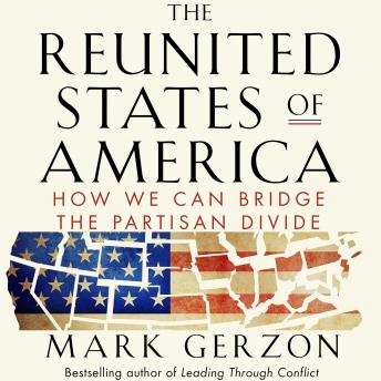The Reunited States of America: How We Can Bridge the Partisan Divide