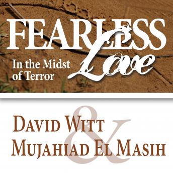 Fearless Love: Rediscovering Jesus' Spirit of Martyrdom, Mujahid El Masih, David Witt