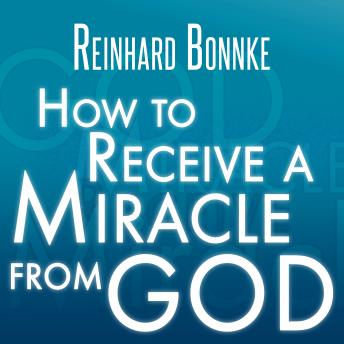 How To Receive Your Miracle, Reinhard Bonnke