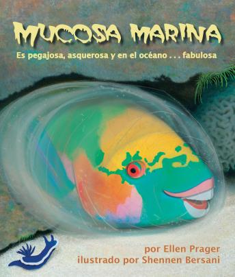 [Spanish] - Mucosa marina: Es pegajosa, asquerosa y en el océano . . . fabulosa