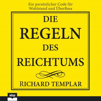 [German] - Regeln des Reichtums, Die: Ein persönlicher Code für Wohlstand und Überfluss