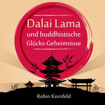Dalai Lama und buddhistische Glu?cks-Geheimnisse