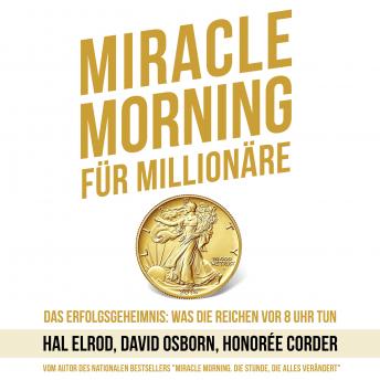 [German] - Miracle Morning für Millionäre. Das Erfolgsgeheimnis: Was die Reichen vor 8 Uhr tun