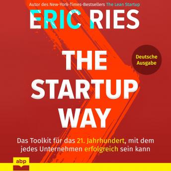 [German] - The Startup Way: Das Toolkit fu?r das 21. Jahrhundert, mit dem jedes Unternehmen erfolgreich sein kann