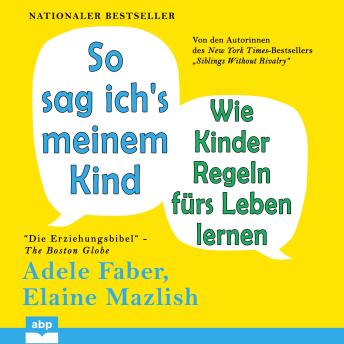 [German] - So sag ich's meinem Kind - Wie Kinder Regeln fürs Leben lernen (Ungekürzt)