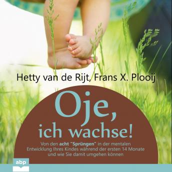 [German] - Oje, ich wachse!: Von den acht 'Sprüngen' in der mentalen Entwicklung Ihres Kindes während der ersten 14 Monate und wie Sie damit umgehen können