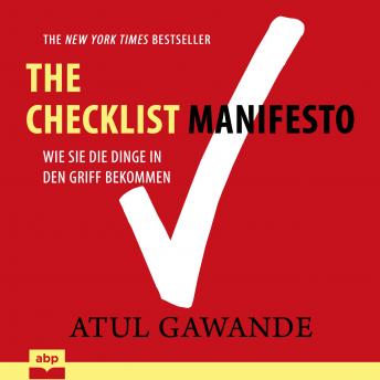 Checklist Manifesto - Wie Sie die Dinge in den Griff bekommen (Ungekürzt)