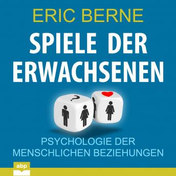Spiele der Erwachsenen: Psychologie der menschlichen Beziehungen, Eric Berne