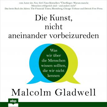 Die Kunst, nicht aneinander vorbeizureden: Was wir über die Menschen wissen sollten, die wir nicht kennen, Audio book by Malcolm Gladwell