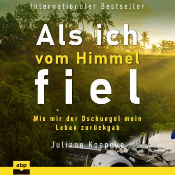 [German] - Als ich vom Himmel fiel: Wie mir der Dschungel mein Leben zurückgab