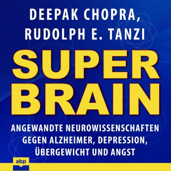 [German] - Super-Brain - Angewandte Neurowissenschaften gegen Alzheimer, Depression, Übergewicht und Angst (Ungekürzt)