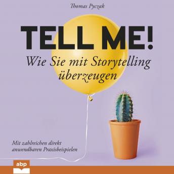 [German] - Tell Me! - Wie Sie mit Storytelling u_berzeugen (Ungekürzt)