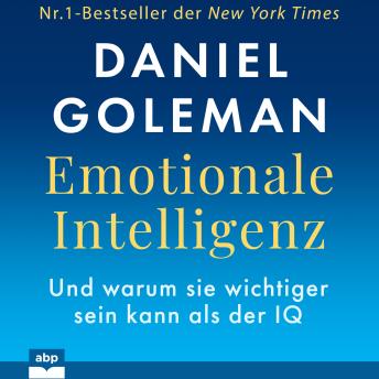 [German] - Emotionale Intelligenz - Warum sie wichtiger sein kann als der IQ (Ungekürzt)