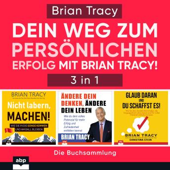 [German] - Dein Weg zum persönlichen Erfolg mit Brian Tracy! (Ungekürzt)