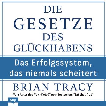 [German] - Die Gesetze des Glückhabens - Das Erfolgssystem, das niemals scheitert (Ungekürzt)