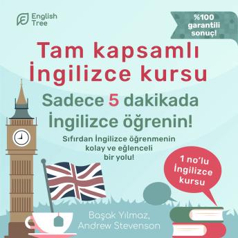 Download Tam kapsamlı İngilizce kursu - Sadece 5 dakikada İngilizce öğrenin! (Ungekürzt) by Başak Yılmaz, Andrew Stevenson