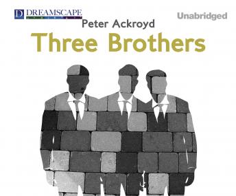 Three Brothers, Peter Ackroyd