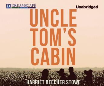 Uncle Tom's Cabin, Audio book by Harriet Beecher Stowe