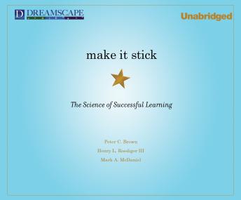 Make It Stick: The Science of Successful Learning, Peter C. Brown