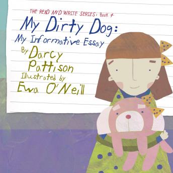 My Dirty Dog: My Informative Essay, Audio book by Darcy Pattison