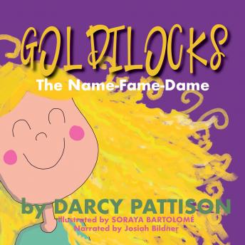 Goldilocks: The Name-Fame-Dame, Audio book by Darcy Pattison