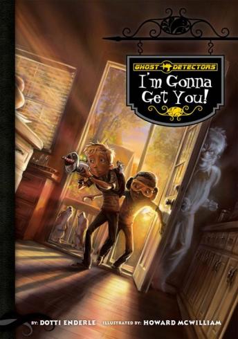 Ghost Detectors Book 2:: I'm Gonna Get You!