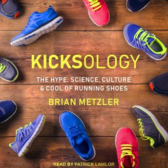Kicksology: The Hype, Science, Culture & Cool of Running Shoes sample.