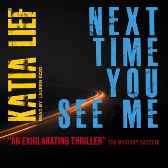 Next Time You See Me, Audio book by Katia Lief