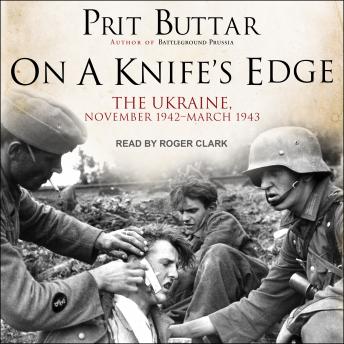 On a Knife's Edge: The Ukraine, November 1942-March 1943