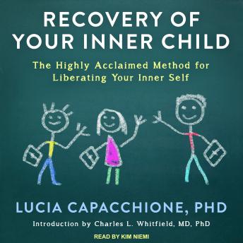 Listen Best Audiobooks Self Development Recovery of Your Inner Child: The Highly Acclaimed Method for Liberating Your Inner Self by Lucia Capacchione, Ph.D. Free Audiobooks Download Self Development free audiobooks and podcast