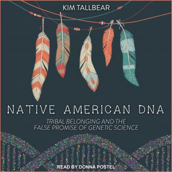 Native American DNA: Tribal Belonging and the False Promise of Genetic Science sample.