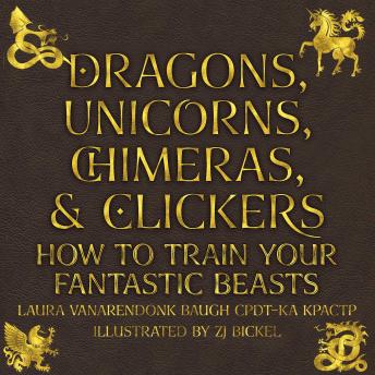 Dragons, Unicorns, Chimeras, and Clickers: How to Train Your Fantastic Beasts