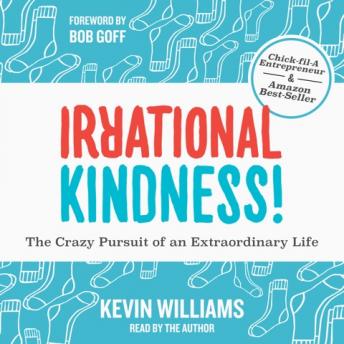 Download Irrational Kindness: The Crazy Pursuit of an Extraordinary Life by Kevin Williams