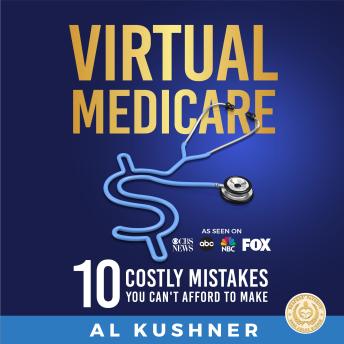 Download Virtual Medicare: 10 Costly Mistakes You Can't Afford to Make by Al Kushner