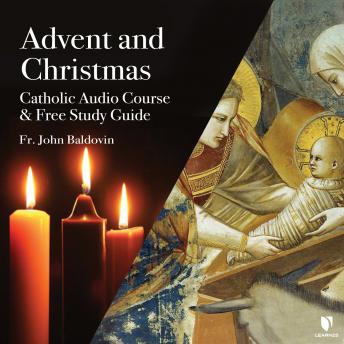 A Advent and Christmas: Catholic Audio Course & Free Study Guide