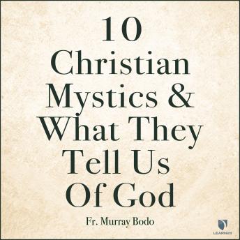Download 10 Christian Mystics and What They Tell Us of God by Murray Bodo