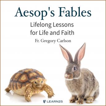 Download Aesop's Fables: Lifelong Lessons for Life & Faith by Gregory I. Carlson