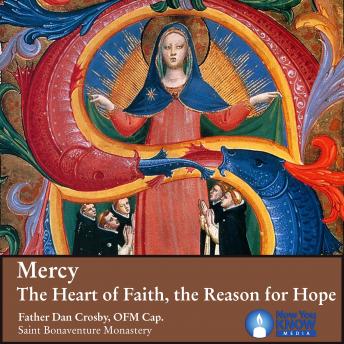 Mercy: The Heart of Faith, the Reason for Hope