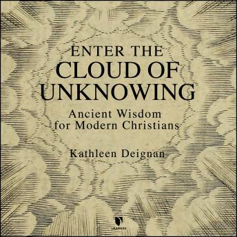 Enter the Cloud of Unknowing: Ancient Wisdom for Modern Christians details