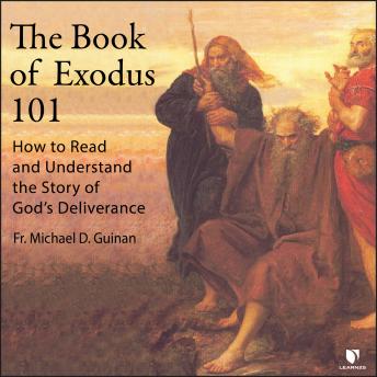 The Book of Exodus 101: How to Read and Understand the Story of God's Deliverance