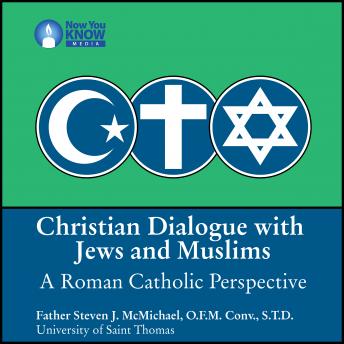 Christian Dialogue with Jews and Muslims: A Roman Catholic Perspective