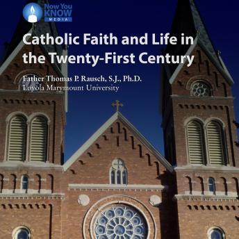 Catholic Faith and Life in the 21st Century